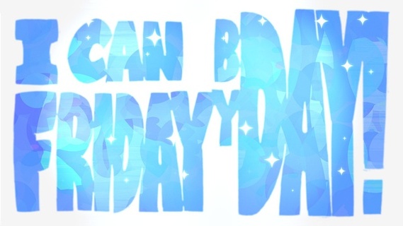 I can Friday by day!