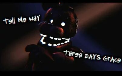 [图](SFM/FNAF) 告诉我为什么 Tell Me Why - Three Days Grace