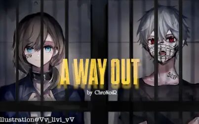 [图]【A WAY OUT】虽然我们读不懂英语【ChroNoiR】