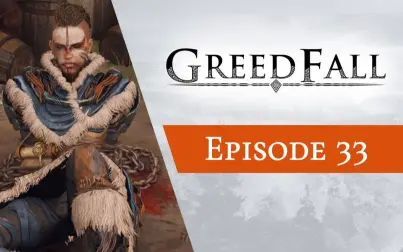 [图]GreedFall《贪婪之秋》全系列解说第33期