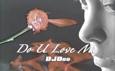 [图]Do U Love Me By DJ Doo