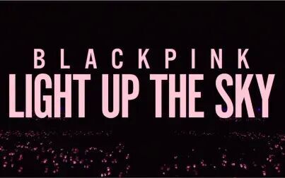 [图]【中字】纪录片《BLACKPINK: Light Up The Sky》