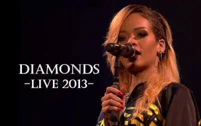 [图]【钻石】Rihanna - Diamonds (Live at T In The Park) 2013