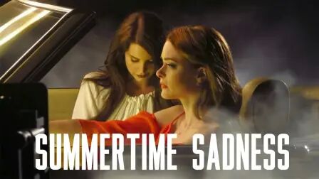 [图]【泄曲试听】Lana Del Rey - Summertime Sadness (Alternate Version)