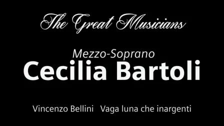 [图]...Bartoli - Mezzo Soprano Vincenzo Bellini Vaga luna che inargenti