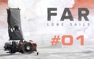 [图]【QPC】孤帆远航#01|乘坐蒸汽动力车前往远方【Far: Lone Sails】