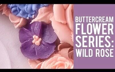 [图]Buttercream Flower Series- How to Make a Wild Rose