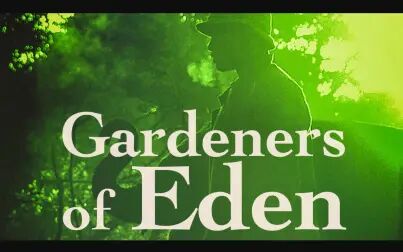 [图]【纪录片】伊甸园的园丁 1080P英语英字 Gardeners Of Eden