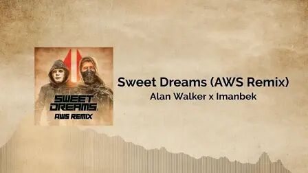 [图]Alan Walker x Imanbek - Sweet Dreams (AWS Remix)