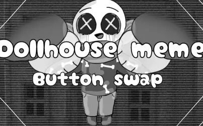 [图]【纽扣传说过于可爱】Dollhouse meme [Button swap]