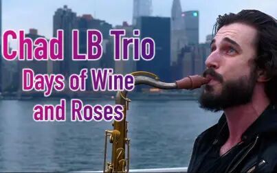 [图]【萨克斯】Days of Wine and Roses - Chad LB Trio