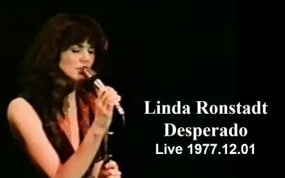 [图]【老鹰乐队名曲】Linda Ronstadt - Desperado 1977.12.01