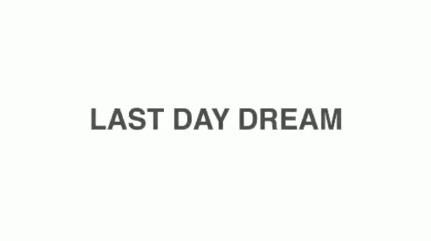 Last Day Dream