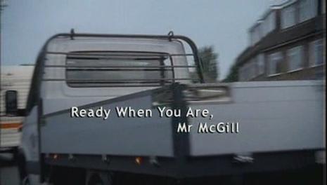 Ready When You Are, Mr. McGill剧照