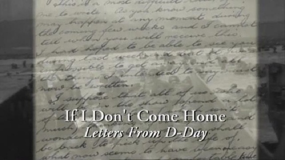 If I Don't Come Home - Letters From D-Day