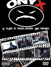 Onyx: 15 Years of Videos, History &amp; Violence