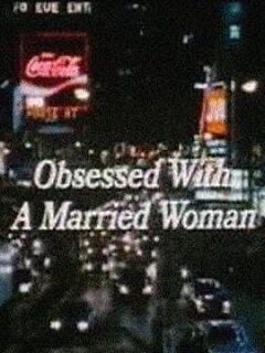 obsessedwithamarriedwoman